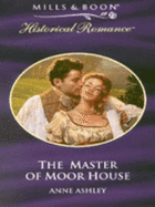 The Master of Moor House - Ashley, Anne