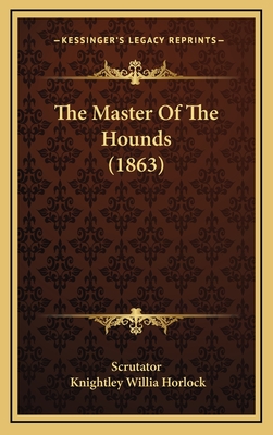 The Master of the Hounds (1863) - Scrutator, and Horlock, Knightley William