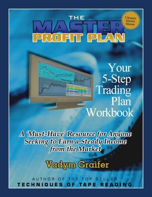 The Master Profit Plan: Your 5-Step Trading Plan Workbook - Graifer, Vadym