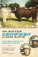 The Master Showmen of King Ranch: The Story of Beto and Librado Maldonado