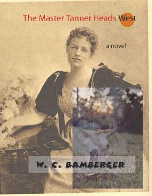 The Master Tanner Heads West - Bamberger, W C