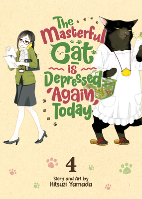 The Masterful Cat Is Depressed Again Today Vol. 4 - Yamada, Hitsuji
