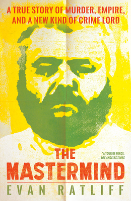 The MasterMind: A True Story of Murder, Empire, and a New Kind of Crime Lord - Ratliff, Evan