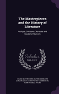 The Masterpieces and the History of Literature: Analysis, Criticism, Character and Incident, Volume 6