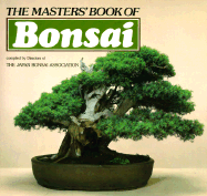 The Masters' Book of Bonsai - Bonsai Association
