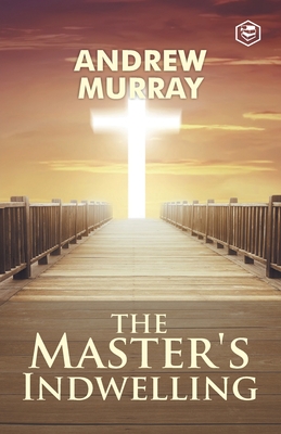 The Master's Indwelling - Murray, Andrew