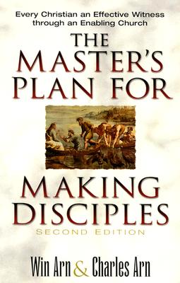 The Master's Plan for Making Disciples: Every Christian an Effective Witness Through an Enabling Church - Arn, Win, and Arn, Charles