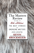 The Masters Review Volume IV with Stories Selected by Kevin Brockmeier