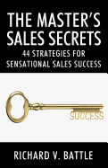 The Master's Sales Secrets: 44 Strategies for Sensational Sales Success