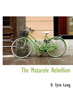 The Matarele Rebellion - Laing, D Tyrie