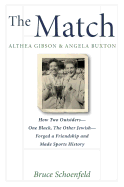 The Match: Althea Gibson and Angela Buxton: How Two Outsiders-One Black, the Other Jewish-Forged a Friendship and Made Sports History - Schoenfeld, Bruce