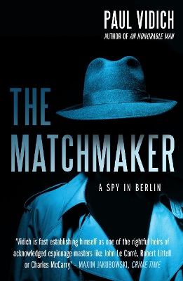 The Matchmaker: A Spy in Berlin - Vidich, Paul