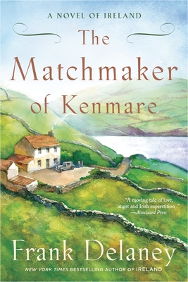 The Matchmaker of Kenmare: A Novel of Ireland - Delaney, Frank