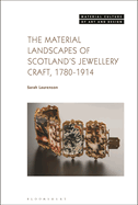 The Material Landscapes of Scotland's Jewellery Craft, 1780-1914