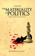The Materiality of Politics: Volume 2: Subject Positions in Politics
