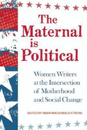 The Maternal Is Political: Women Writers at the Intersection of Motherhood and Social Change