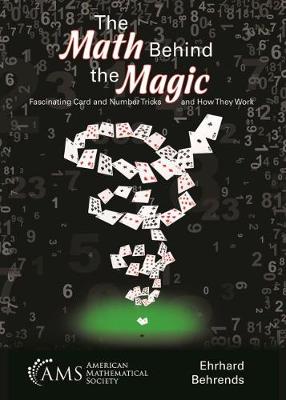 The Math Behind the Magic: Fascinating Card and Number Tricks and How They Work - Behrends, Ehrhard