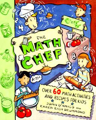 The Math Chef: Over 60 Math Activities and Recipes for Kids - D'Amico, Karen E, and Drummond, Karen E