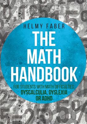 The Math Handbook for Students with Math Difficulties, Dyscalculia, Dyslexia or ADHD: (Grades 1-7) - Faber, Helmy