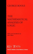 The Mathematical Analysis of Logic - Boole, George, and Slater, John (Introduction by)