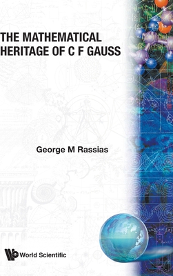 The Mathematical Heritage Of C F Gauss - Rassias, George M (Editor)