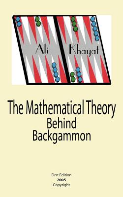 The Mathematical Theory Behind Backgammon - Khayat, Ali