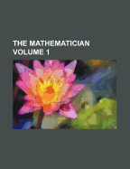 The Mathematician Volume 1