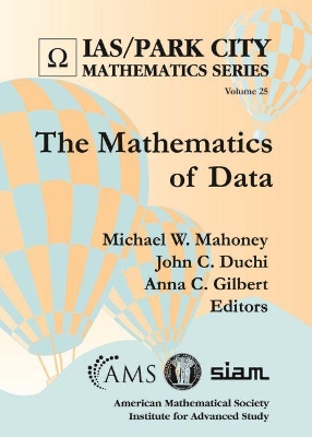 The Mathematics of Data - Mahoney, Michael W. (Editor), and Duchi, John C. (Editor), and Gilbert, Anna C. (Editor)