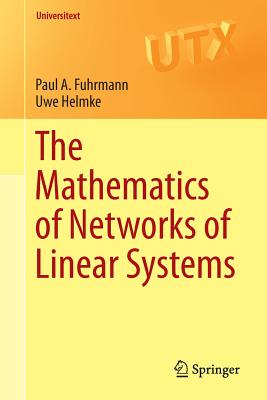 The Mathematics of Networks of Linear Systems - Fuhrmann, Paul A, and Helmke, Uwe