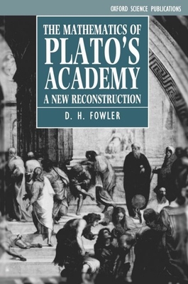 The Mathematics of Plato's Academy: A New Reconstruction - Fowler, D H