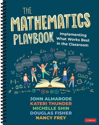 The Mathematics Playbook: Implementing What Works Best in the Classroom - Almarode, John T, and Thunder, Kateri, and Shin, Michelle