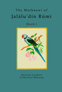 The Mathnaw of Jallu'dn Rm - Book 1: The spiritual couplets of Jallu'dn Rm - Book 1