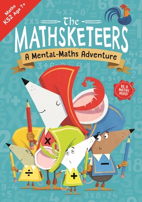 The Mathsketeers - A Mental Maths Adventure: A Key Stage 2 Home Learning Resource - Buster Books