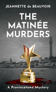 The Matin?e Murders: A Provincetown Mystery