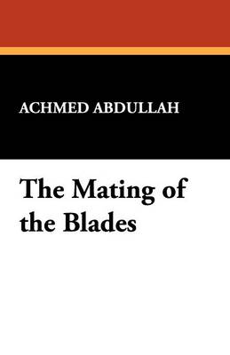 The Mating of the Blades - Abdullah, Achmed