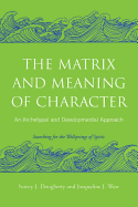 The Matrix and Meaning of Character: An Archetypal and Developmental Approach