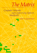 The Matrix: Computer Networks and Conferencing Systems Worldwide - Quarterman, John S