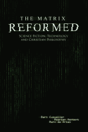 The Matrix Reformed: Science Fiction, Technology, and Christian Philosophy