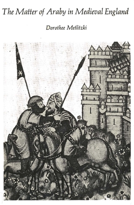The Matter of Araby in Medieval England - Metlitzki, Dorothee