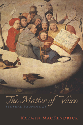 The Matter of Voice: Sensual Soundings - Mackendrick, Karmen