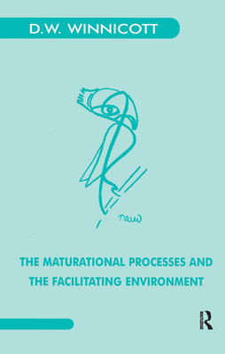 The Maturational Processes and the Facilitating Environment: Studies in the Theory of Emotional Development - Winnicott, Donald W