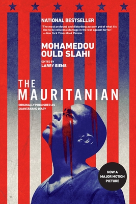The Mauritanian (Originally Published as Guantnamo Diary) - Slahi, Mohamedou Ould, and Siems, Larry (Editor)