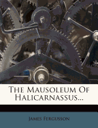 The Mausoleum of Halicarnassus