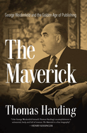 The Maverick: George Weidenfeld and the Golden Age of Publishing