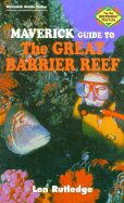 The Maverick Guide to the Great Barrier Reef - Rutledge, Len