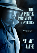 The Max Porter Paranormal Mysteries: Volume 1