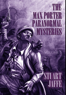 The Max Porter Paranormal Mysteries: Volume 5 - Jaffe, Stuart