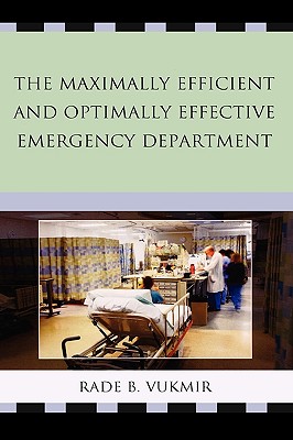 The Maximally Efficient and Optimally Effective Emergency Department - Vukmir, Rade B