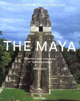 The Maya: Palaces and Pyramids of the Rain Forest - Sierlin, Henri, and Stierlin, Anne (Photographer), and Stierlin, Henri