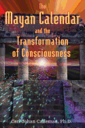 The Mayan Calendar and the Transformation of Consciousness